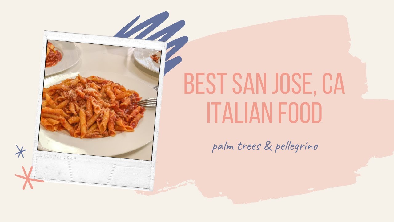 Best Italian Food in San Jose, California – Palm Trees & Pellegrino Vlogs Best Italian Food in San Jose, California – Palm Trees & Pellegrino Vlogs
