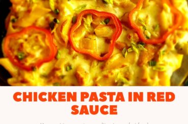 Chicken Pasta || Pasta in Red Sauce || Creamy and Cheesy || Italian Style || Penne Pasta