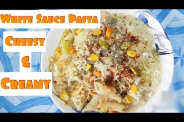 White Sauce Pasta | Creamy And Cheesy Pasta | Italian Dish | Yummy And Delicious |