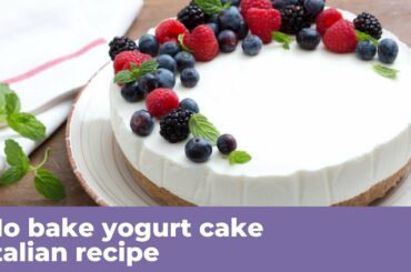 NO-BAKE YOGURT CAKE - Italian recipe