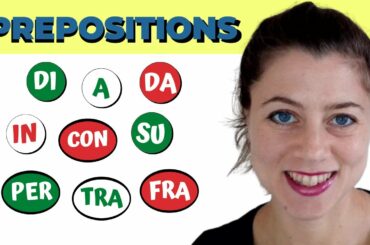 The Italian PREPOSITIONS (DI, A, DA, IN, CON, SU, PER, TRA, FRA)