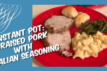 INSTANT POT: BRAISED PORK WITH ITALIAN SEASONING