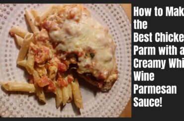 How to make the best chicken parm with creamy white wine parmesan sauce