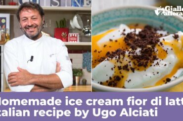 HOMEMADE ICE CREAM (FIOR DI LATTE) - Italian recipe by Ugo Alciati