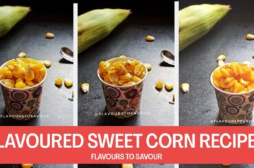 Flavoured Sweet Corn Recipe | Classic Corn | Italian Sweet Corn | Maggi Sweet Corn | American Corn