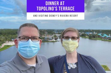 Visiting Disney's Riviera Resort & Dinner at Topolino's Terrace