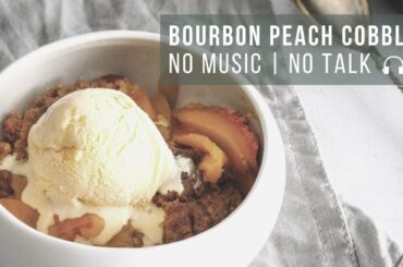 ASMR Cooking:  Bourbon Peach Cobbler Recipe | No Music | No Talk