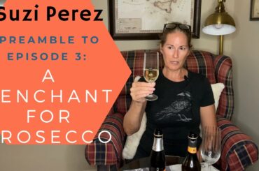 Preamble to Episode 3 of our Sparkling Wine Series: A Penchant for Prosecco