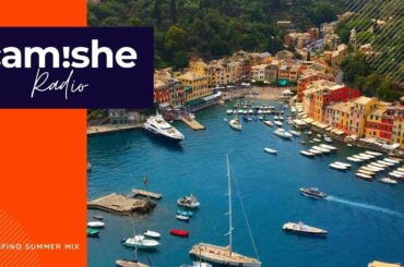 Portofino Summer Mix 2020 💟  Vocal Chill & Deep House Music | Camishe Radio #009
