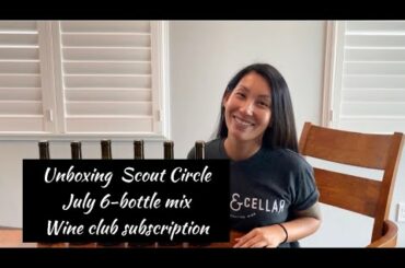 Scout Circle July 6-Bottle Mix Scout & Cellar Clean-Crafted Wine Subscription Unboxing