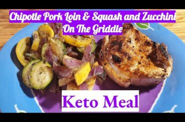 Chipotle Pork Loin & Italian Squash and Zucchini On The Griddle | Keto Meal