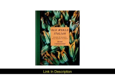 [PDF] Download Old World Italian: Recipes and Secrets from Our Travels in Italy by Mimi Thorisson