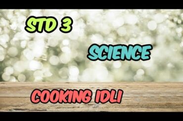 3rd std SCIENCE class 3 | COOKING IDLI online school online classes e learning education