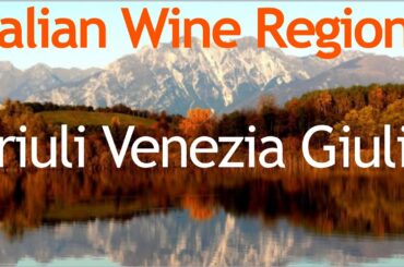 Italian Wine Regions - Friuli Venezia Giulia