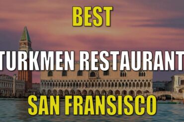 Best Turkmen Restaurant in San Francisco