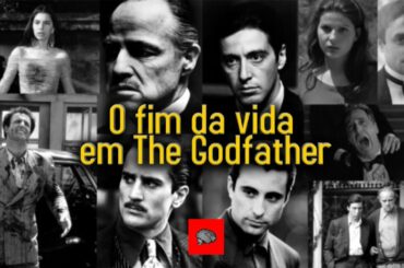 O Fim da vida em O Poderoso Chefão