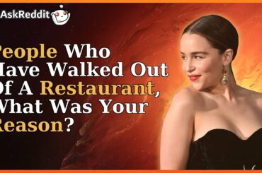 People Who Have Walked Out Of A Restaurant, What Was Your Reason? [askreddit]
