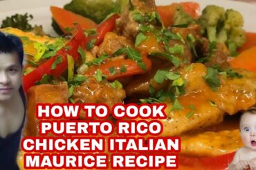 HOW TO COOK PUERTO RICO CHICKEN ITALIAN MAURICE RECIPE/MAURICE ALAIDEN