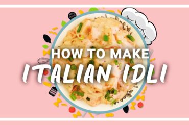How to make Italian Idli | Fusion Food | 10 Step Recipe