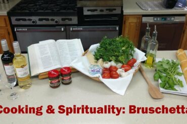 Cooking & Spirituality: Bruschetta