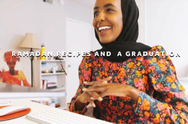 Ramadan, Recipes and a Graduation | Vlog
