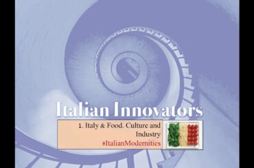 #ItalianModernities. 1) Italy & Food. Culture & Industry
