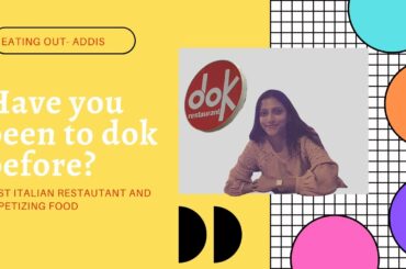 DOK-  Best Italian restuarant  of Addis Ababa | Ferils Mad World| food review | eating out in Addis