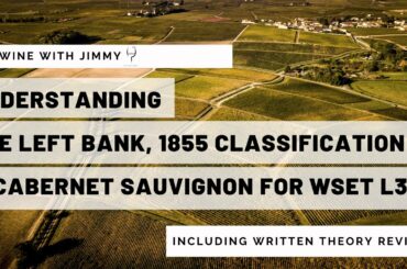 Understanding the Left Bank, 1855 Classification and Cabernet Sauvignon for WSET L3