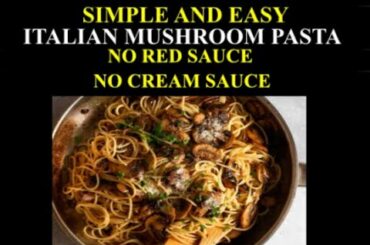 EASY ITALIAN MUSHROOM PASTA | SIMPLE AND EASY BUT DELICIOUSO | HOMEMADE | ASIAN COOKING | LET'S COOK