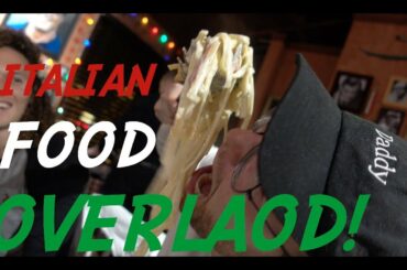 ITALIAN FOOD OVERLOAD!