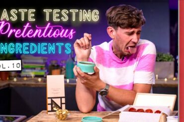 Taste Testing Pretentious Ingredients Vol. 10