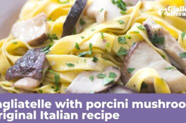 PORCINI MUSHROOM TAGLIATELLE - Original Italian recipe