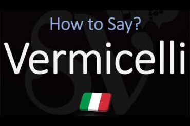 How to Pronounce Vermicelli? (CORRECTLY) | Italian Pasta Pronunciation