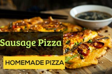 Homemade Sausage Pizza | Variety  Italian Recipe | Delicious |  सोसेज पिज्जा | સોસેજ પીઝા | Tasty