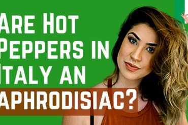Why Being Hot in Italy Makes Peppers Perfect Aphrodisiacs ❤️
