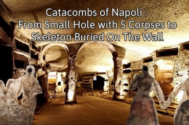 Traveling to South Italy pt.1: Catacombs of Napoli, The Multi Function Underground from 3th Century!