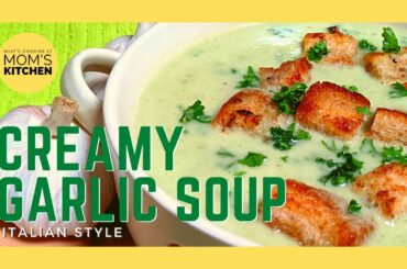 CREAMY GARLIC SOUP | Italian Style