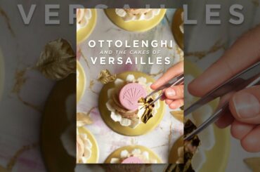 Ottolenghi and the Cakes of Versailles