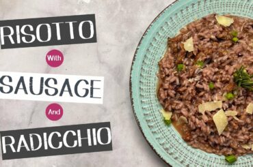 Italian Risotto with Pork Sausage, Radicchio and Red Wine recipe