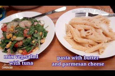PASTA WITH BUTTER AND PARMESAN CHEESE---MIX VEGETABLE SALAD WITH TUNA(Italian food5)