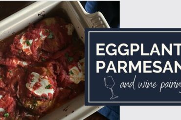 Eggplant Parmesan  and Wine Pairing | Dinner at Dani's | Recipe Inspirations