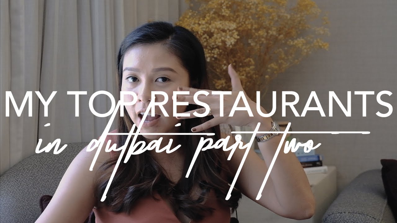 Top (Must Try) Restaurants In Dubai – Part 2 Top (Must Try) Restaurants In Dubai - Part 2