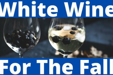 Wines For The Fall: Part 2 of 5 - White Wines