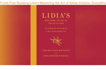 New UPDATE EbookOnline FOR [PDF] Lidia's Mastering the Art of Italian Cuisine: Everything You Need