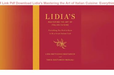 GET FREE Site FOR [PDF] Lidia's Mastering the Art of Italian Cuisine: Everything You Need to Know t