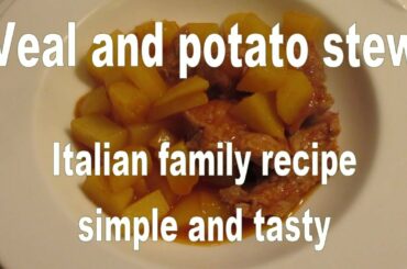 Veal and potato stew  -  Simple, tasty, healty  Italian family recipe