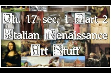 Ch.  17 sec.  1 Part 2 Textbook Talkie: Italian Renaissance Art Stuff