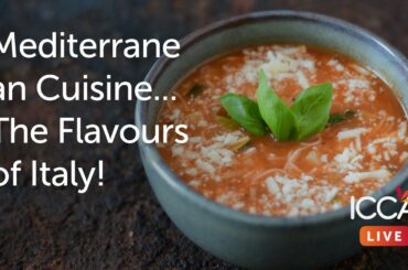 ICCA Live: Mediterranean Cuisine.. the Flavours of Italy by Chef Sergio Freitas