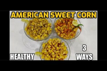 American Sweet Corn || Buttered , Masala , Italian || Quick, easy and delicious ||