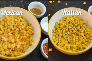 2 Minute Snack | Mexican & Italian Sweet Corns Recipe | 2 Types of Masala Corn | Mexican Cheese Corn